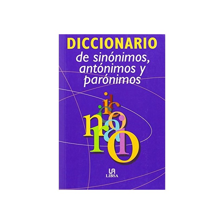 Diccionario de sinónimos, antónimos y parónimos.